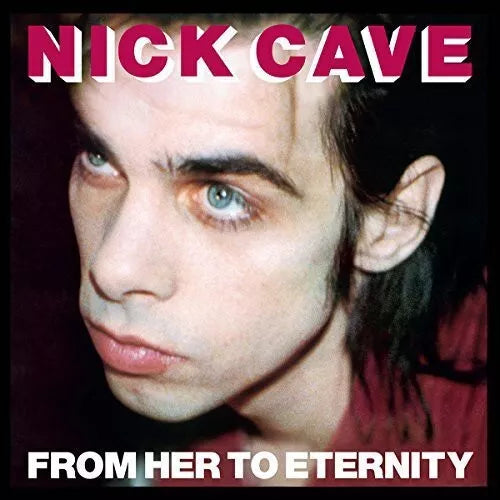 Cave, Nick & The Bad Seeds From Her To Eternity REMASTERED LP