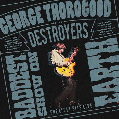 George Thorogood BADDEST SHOW ON EARTH: GREATEST HITS LIVE New Vinyl Record LP