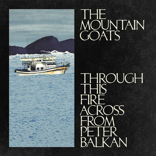 Mountain Goats THROUGH THIS FIRE ACROSS FROM PETER BALKAN New Sealed CD
