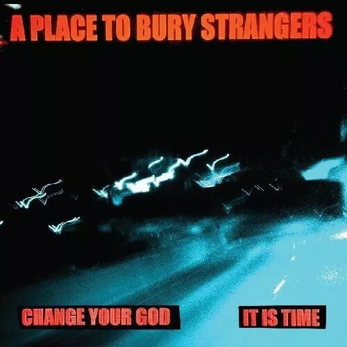 A Place To Bury Strangers CHANGE YOUR GOD/IS IT TIME New White Colored Vinyl 7"