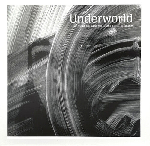 Underworld BARBARA BARBARA WE FACE A SHINING FUTURE Remastered NEW SEALED CD